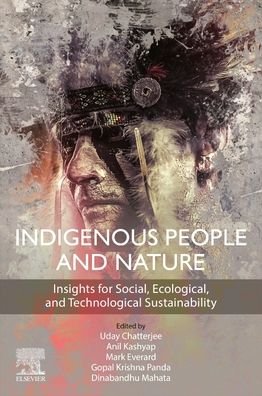 Cover for Uday Chatterjee · Indigenous People and Nature: Insights for Social, Ecological, and Technological Sustainability (Pocketbok) (2022)