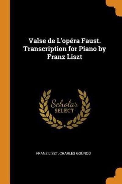 Cover for Franz Liszt · Valse de l'Opera Faust. Transcription for Piano by Franz Liszt (Taschenbuch) (2018)