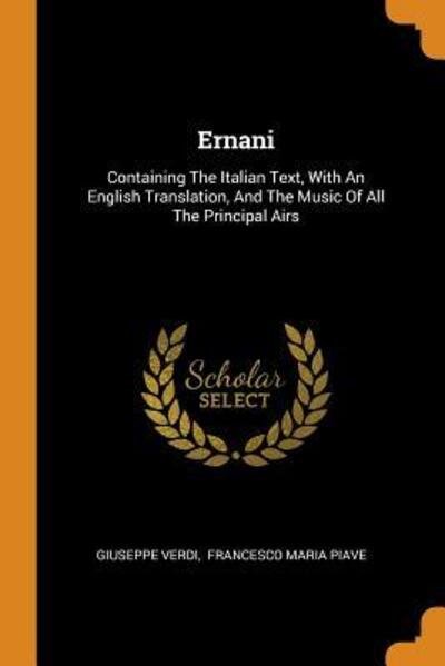 Cover for Giuseppe Verdi · Ernani: Containing the Italian Text, with an English Translation, and the Music of All the Principal Airs (Paperback Bog) (2018)