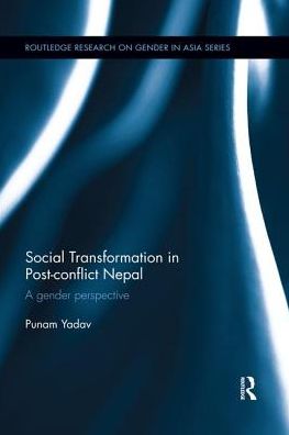 Cover for Yadav, Punam (University of Sydney, Australia) · Social Transformation in Post-conflict Nepal: A Gender Perspective - Routledge Research on Gender in Asia Series (Taschenbuch) (2018)