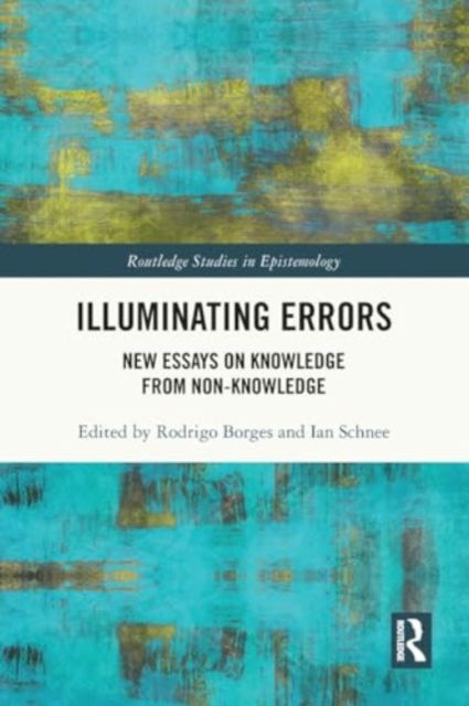 Illuminating Errors: New Essays on Knowledge from Non-Knowledge - Routledge Studies in Epistemology -  - Böcker - Taylor & Francis Ltd - 9780367633035 - 28 november 2024