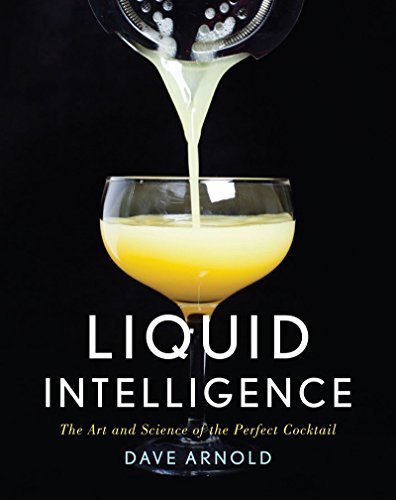 Cover for Dave Arnold · Liquid Intelligence: The Art and Science of the Perfect Cocktail (Gebundenes Buch) (2014)