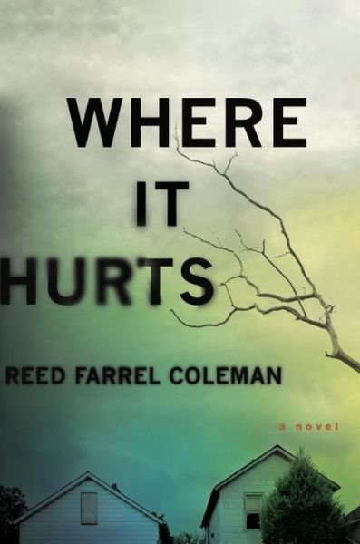 Cover for Reed Farrel Coleman · Where It Hurts: A Novel (Hardcover Book) (2016)