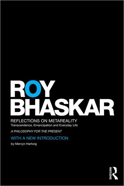 Cover for Roy Bhaskar · Reflections on metaReality: Transcendence, Emancipation and Everyday Life - Classical Texts in Critical Realism Routledge Critical Realism (Paperback Book) (2011)