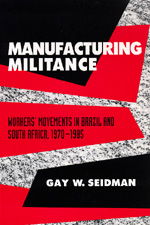 Cover for Gay W. Seidman · Manufacturing Militance: Workers' Movements in Brazil and South Africa, 1970-1985 (Paperback Book) (1994)