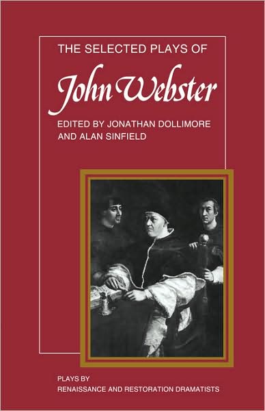 Cover for Revd Prof. John Webster · The Selected Plays of John Webster: The White Devil, The Duchess of Malfi, The Devil's Law Case - Plays by Renaissance and Restoration Dramatists 11 Volume Paperback Set (Paperback Book) (1983)