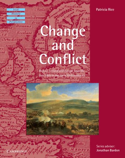 Cover for Patricia Rice · Change and Conflict: Britain, Ireland and Europe from the Late 16th to the Early 18th Centuries - Irish History in Perspective (Pocketbok) (1994)