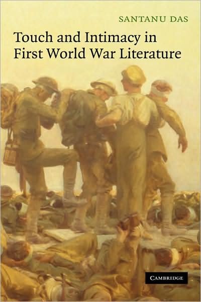Cover for Das, Santanu (Queen Mary University of London) · Touch and Intimacy in First World War Literature (Inbunden Bok) (2006)