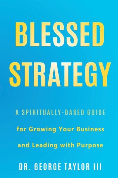 Cover for III Dr George Taylor · Blessed Strategy (Paperback Book) (2019)