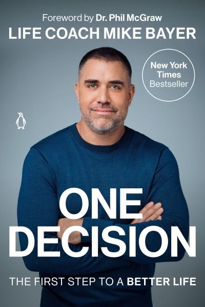 One Decision: The First Step to a Better Life - Mike Bayer - Books - Penguin Books Ltd - 9780593296035 - December 28, 2021