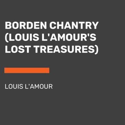 Cover for Louis L'Amour · Borden Chantry: A  Novel - Louis L'Amour's Lost Treasures (Hörbuch (CD)) [Unabridged edition] (2022)