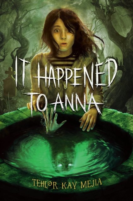 Cover for Tehlor Kay Mejia · It Happened to Anna (Innbunden bok) (2024)