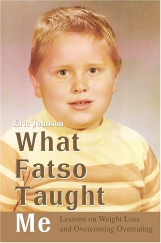 Cover for Eric Johnson · What Fatso Taught Me: Lessons on Weight Loss and Overcoming Overeating (Taschenbuch) (2001)