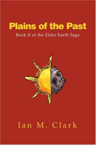 Cover for Ian Clark · Plains of the Past: Book II of the Elder Earth Saga (Paperback Book) (2003)