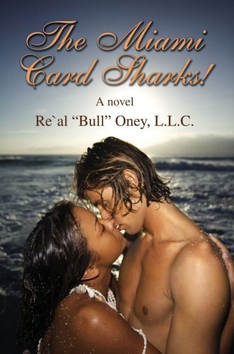 The Miami Card Sharks! - Re Al Bull Oney Llc - Bøker - iUniverse, Inc. - 9780595391035 - 16. mars 2006