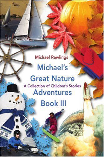 Cover for Michael Rawlings · Michael's Great Nature Adventures Book Iii: a Collection of Children's Stories (Paperback Book) (2007)