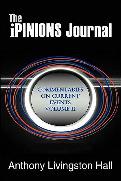 Cover for Anthony Hall · The Ipinions Journal: Commentaries on Current Events Volume II (Paperback Book) (2007)