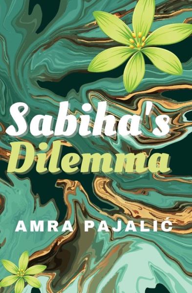 Sabiha's Dilemma - Amra Pajalic - Kirjat - Amra Pajalic - 9780645331035 - maanantai 9. toukokuuta 2022