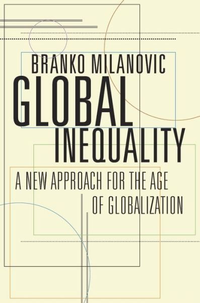 Cover for Branko Milanovic · Global Inequality: A New Approach for the Age of Globalization (Paperback Book) (2018)
