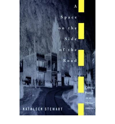 Cover for Kathleen Stewart · A Space on the Side of the Road: Cultural Poetics in an &quot;Other&quot; America (Taschenbuch) (1996)