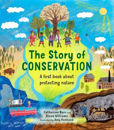 Cover for Catherine Barr · The Story of Conservation: A first book about protecting nature - Story of... (Gebundenes Buch) (2023)