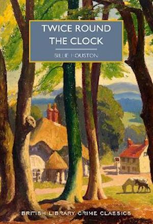 Twice Round the Clock - British Library Crime Classics - Billie Houston - Books - British Library Publishing - 9780712354035 - April 10, 2023