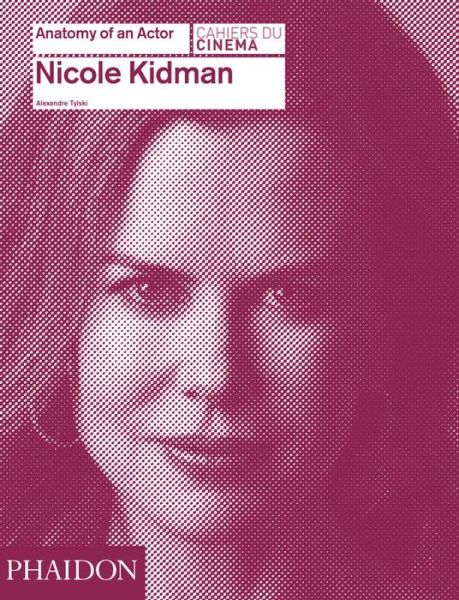 Anatomy of an Actor - Nicole Kidman - Kirjat - PHAIDON - 9780714868035 - maanantai 12. marraskuuta 2018