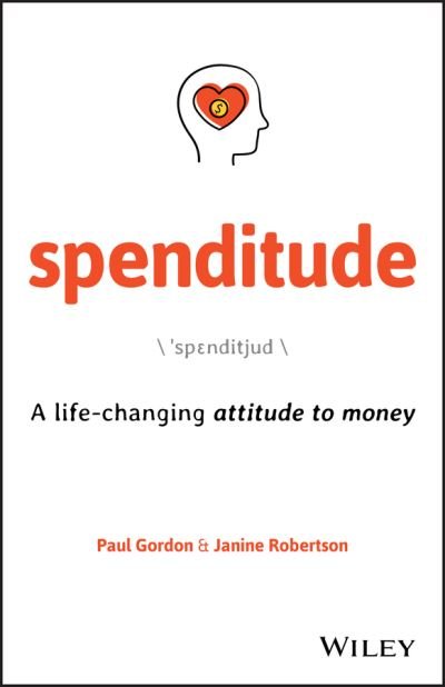 Cover for Paul Gordon · Spenditude: A Life-changing Attitude to Money (Paperback Book) (2019)