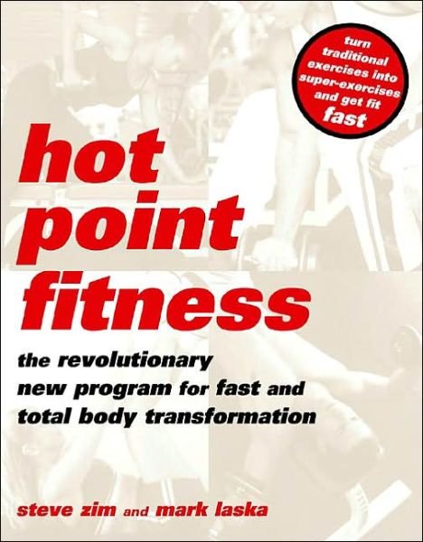 Hot Point Fitness: the Revolutionary New Program for Fast and Total Body Transformation - Steve Zim - Livros - The Perseus Books Group - 9780738206035 - 4 de abril de 2002