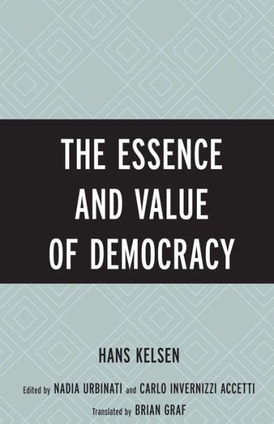 Cover for Hans Kelsen · The Essence and Value of Democracy (Inbunden Bok) (2013)