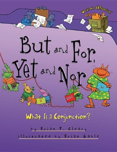 Cover for Brian P. Cleary · But and For, Yet and Nor: What is a Conjunction? (Words Are Categorical) (Paperback Book) (2012)