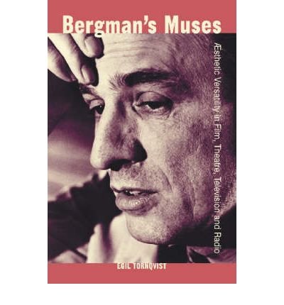 Cover for Egil Tornqvist · Bergman's Muses: Æsthetic Versatility in Film, Theatre, Television and Radio (Paperback Book) (2003)