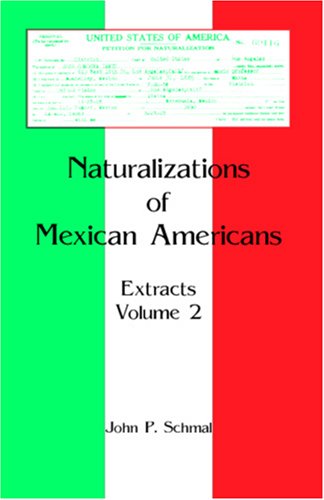 Cover for John P. Schmal · Naturalizations of Mexican Americans: Extracts, Volume 2 (Paperback Book) (2009)