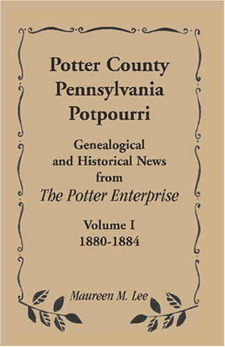 Cover for Maureen M. Lee · Potter County, Pennsylvania Potpourri, Volume 1, the Years 1880-1884 (Paperback Book) (2009)