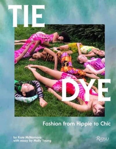 Cover for Kate McNamara · Tie Dye: Fashion From Hippie to Chic (Hardcover Book) (2024)