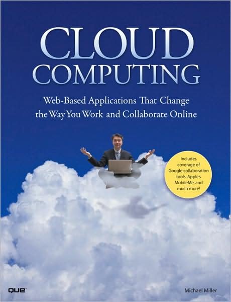 Cover for Michael Miller · Cloud Computing: Web-Based Applications That Change the Way You Work and Collaborate Online (Paperback Book) (2008)