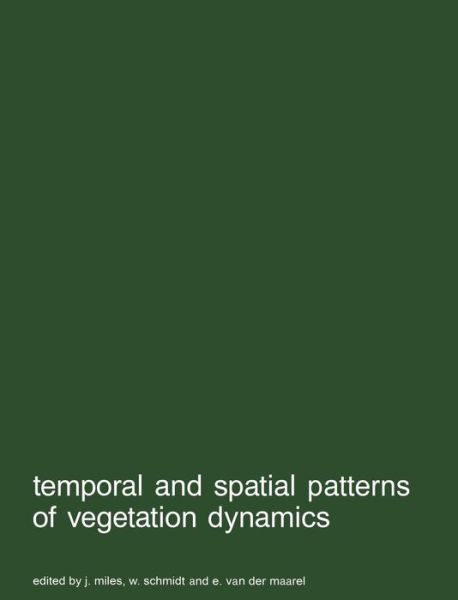 Cover for J Miles · Temporal and Spatial Patterns of Vegetation Dynamics - Advances in Vegetation Science (Hardcover Book) [Reprinted from Vegetatio, 77, 1989 edition] (1989)