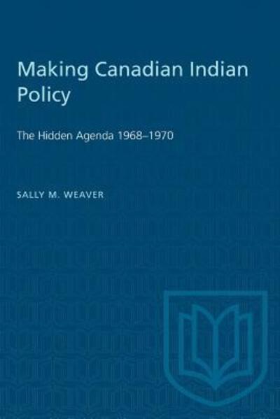 Cover for Sally M. Weaver · Making Canadian Indian Policy (Paperback Book) [1st Ed edition] (1981)