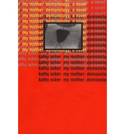 Cover for Acker · My Mother: Demonology (Paperback Bog) (1994)