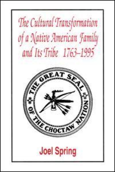 Cover for Joel Spring · The Cultural Transformation of A Native American Family and Its Tribe 1763-1995: A Basket of Apples - Sociocultural, Political, and Historical Studies in Education (Inbunden Bok) (1996)