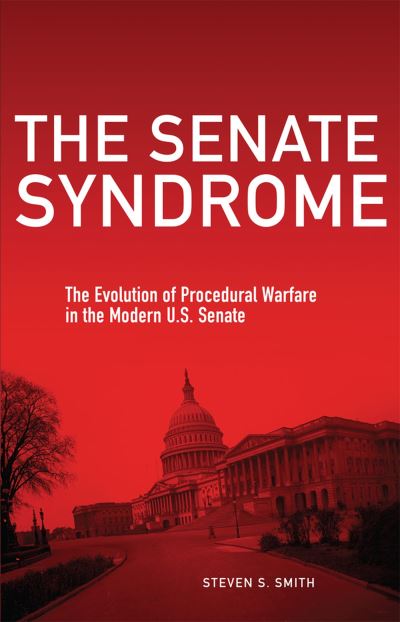 Cover for Steven S. Smith · The Senate Syndrome Volume 12 : The Evolution of Procedural Warfare in the Modern U.S. Senate (Paperback Book) (2024)