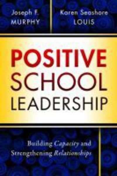 Cover for Joseph F. Murphy · Positive School Leadership: Building Capacity and Strengthening Relationships (Paperback Book) (2018)