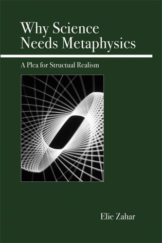 Cover for Elie Zahar · Why Science Needs Metaphysics: A Plea for Structural Realism (Pocketbok) (2007)