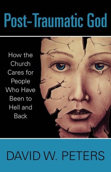 Cover for David W. Peters · Post-Traumatic God: How the Church Cares for People Who Have Been to Hell and Back (Paperback Book) (2016)