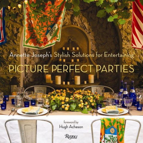 Cover for Annette Joseph · Picture Perfect Parties: Annette Joseph's Stylish Solutions for Entertaining (Hardcover Book) (2013)