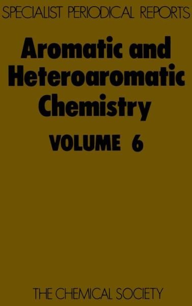 Aromatic and Heteroaromatic Chemistry: Volume 6 - Specialist Periodical Reports - Royal Society of Chemistry - Boeken - Royal Society of Chemistry - 9780851868035 - 1978