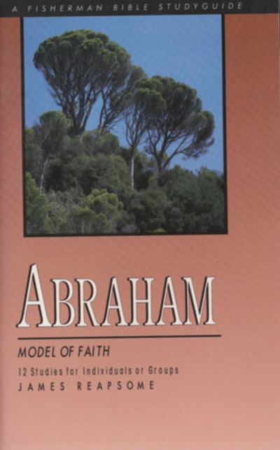 Abraham: Model of Faith - James Reapsome - Books - Waterbrook Press (A Division of Random H - 9780877880035 - March 7, 2000