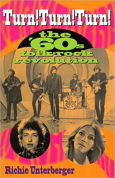 Turn! Turn! Turn!: The '60s Folk-Rock Revolution - Richie Unterberger - Kirjat - Hal Leonard Corporation - 9780879307035 - maanantai 1. heinäkuuta 2002