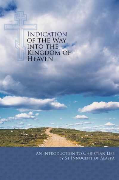 Cover for John Veniaminov · Indication of the Way into the Kingdom of Heaven: An Introduction to Christian Life (Paperback Book) [2 Revised edition] (2013)