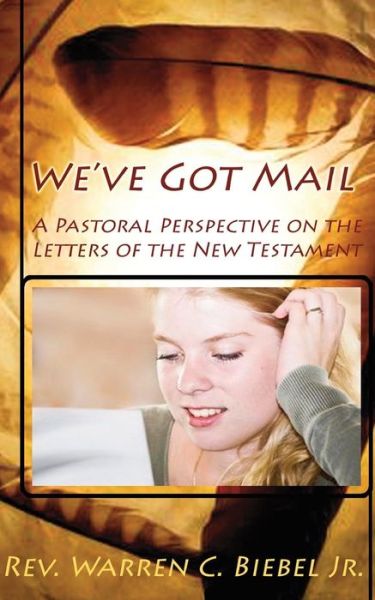 Cover for Warren C. Biebel · We've Got Mail: a Modern English Paraphrase of the Letters of the New Testament (Paperback Book) (2013)